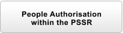 People Authorisation within the PSSR
